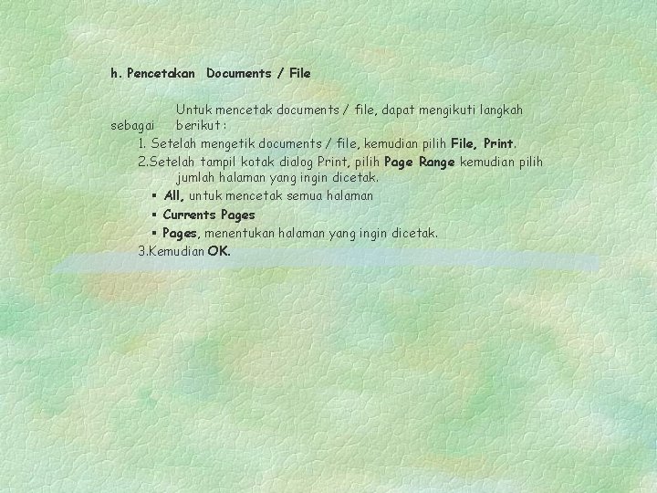 h. Pencetakan Documents / File Untuk mencetak documents / file, dapat mengikuti langkah sebagai