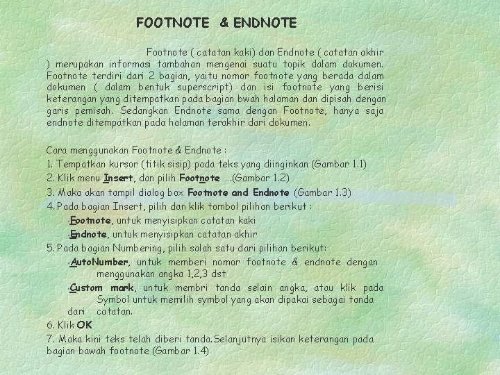 FOOTNOTE & ENDNOTE Footnote ( catatan kaki) dan Endnote ( catatan akhir ) merupakan