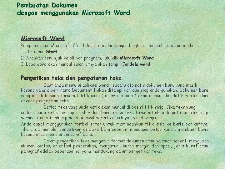 Pembuatan Dokumen dengan menggunakan Microsoft Word Pengoperasian Microsoft Word dapat dimulai dengan langkah -