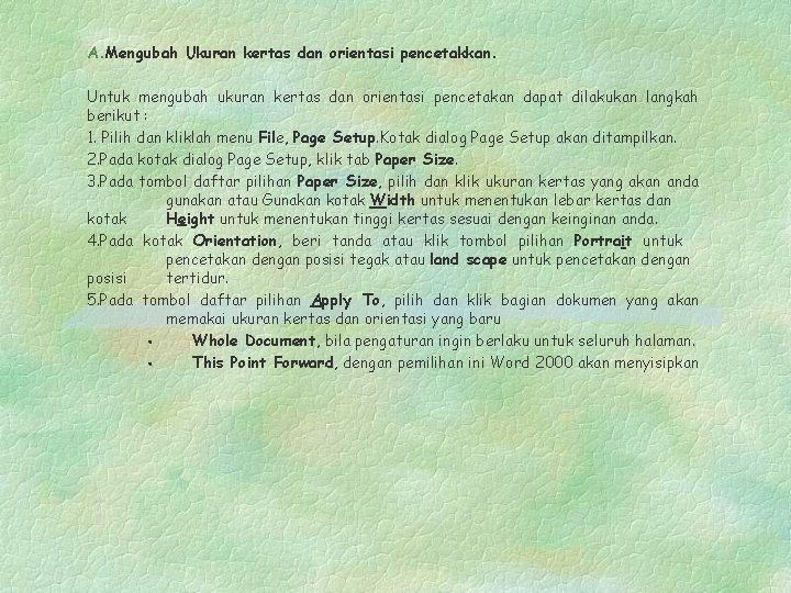 A. Mengubah Ukuran kertas dan orientasi pencetakkan. Untuk mengubah ukuran kertas dan orientasi pencetakan