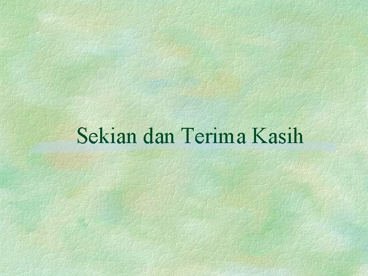 Sekian dan Terima Kasih 