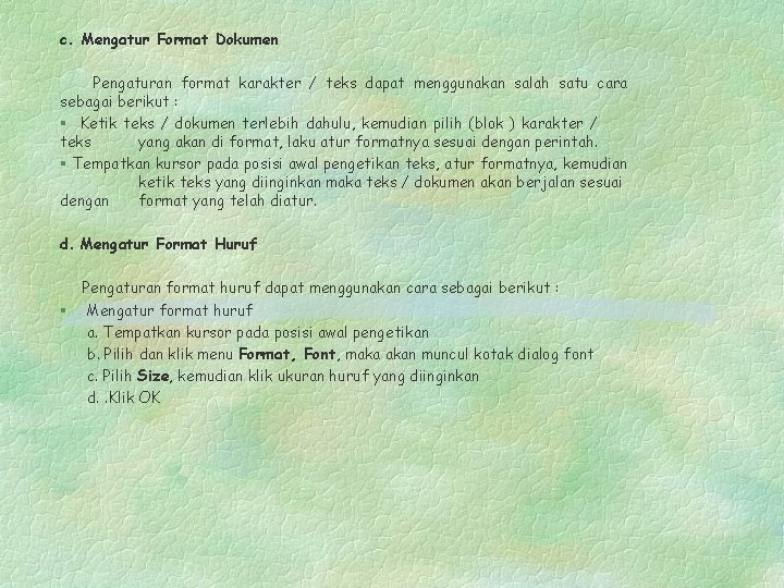 c. Mengatur Format Dokumen Pengaturan format karakter / teks dapat menggunakan salah satu cara