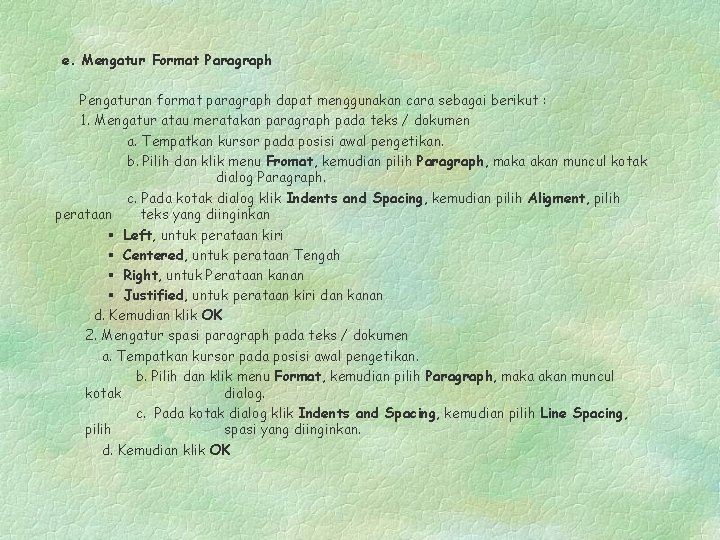 e. Mengatur Format Paragraph Pengaturan format paragraph dapat menggunakan cara sebagai berikut : 1.