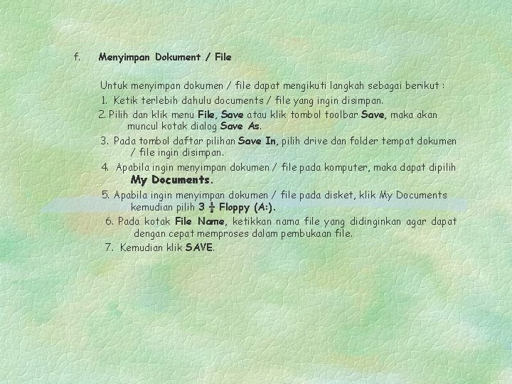 f. Menyimpan Dokument / File Untuk menyimpan dokumen / file dapat mengikuti langkah sebagai