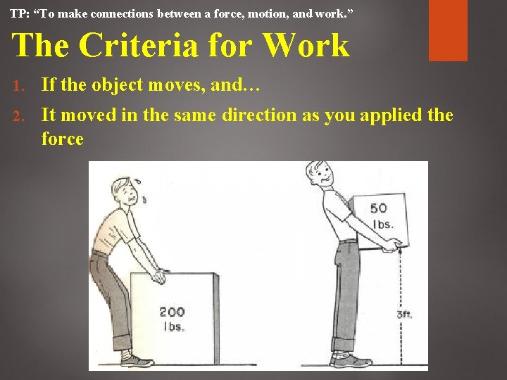 TP: “To make connections between a force, motion, and work. ” The Criteria for TP: “To make connections between a force, motion, and work. ” The Criteria for