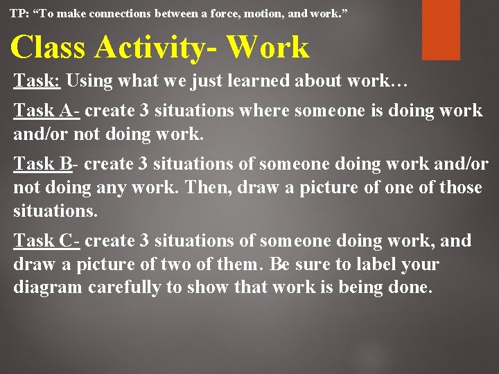 TP: “To make connections between a force, motion, and work. ” Class Activity- Work TP: “To make connections between a force, motion, and work. ” Class Activity- Work