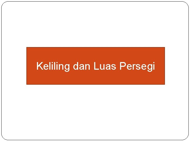 Keliling dan Luas Persegi 