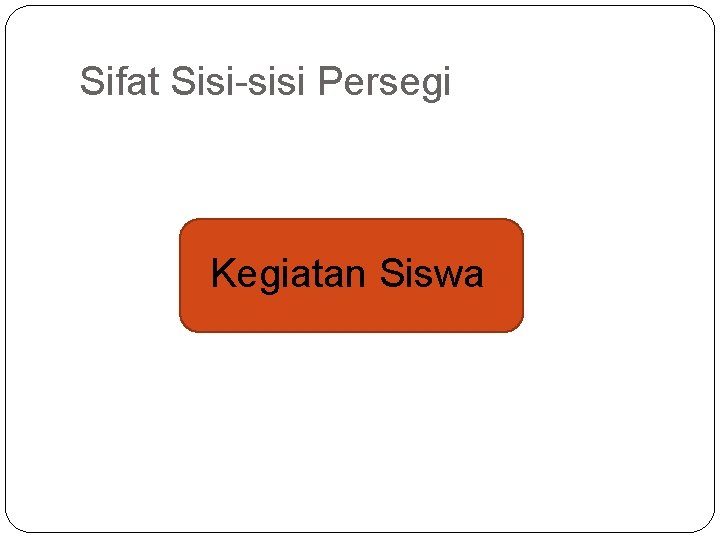 Sifat Sisi-sisi Persegi Kegiatan Siswa 