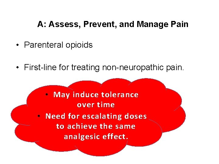 A: Assess, Prevent, and Manage Pain • Parenteral opioids • First-line for treating non-neuropathic