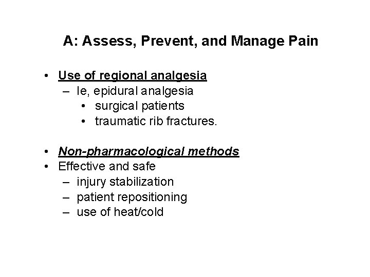 A: Assess, Prevent, and Manage Pain • Use of regional analgesia – Ie, epidural