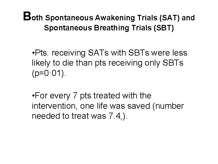 Both Spontaneous Awakening Trials (SAT) and Spontaneous Breathing Trials (SBT) • Pts. receiving SATs