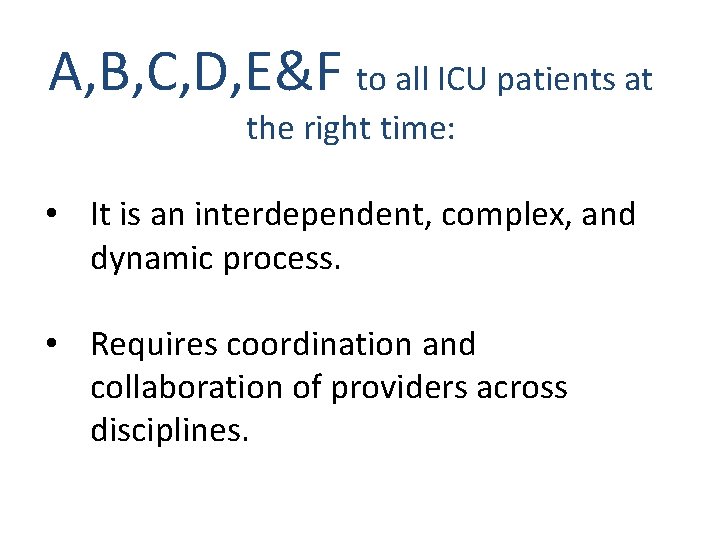A, B, C, D, E&F to all ICU patients at the right time: •