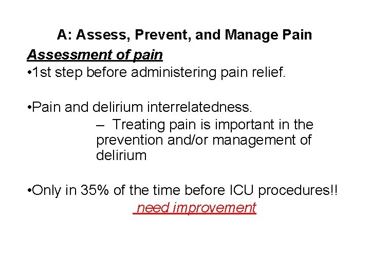 A: Assess, Prevent, and Manage Pain Assessment of pain • 1 st step before