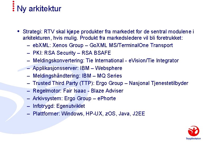 Ny arkitektur Strategi: RTV skal kjøpe produkter fra markedet for de sentral modulene i