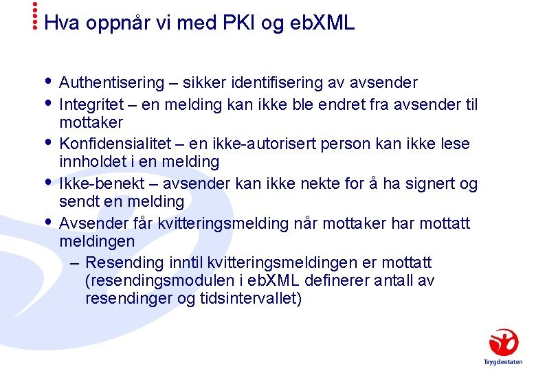 Hva oppnår vi med PKI og eb. XML Authentisering – sikker identifisering av avsender