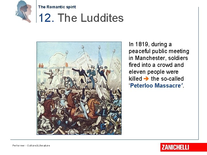 The Romantic spirit 12. The Luddites In 1819, during a peaceful public meeting in