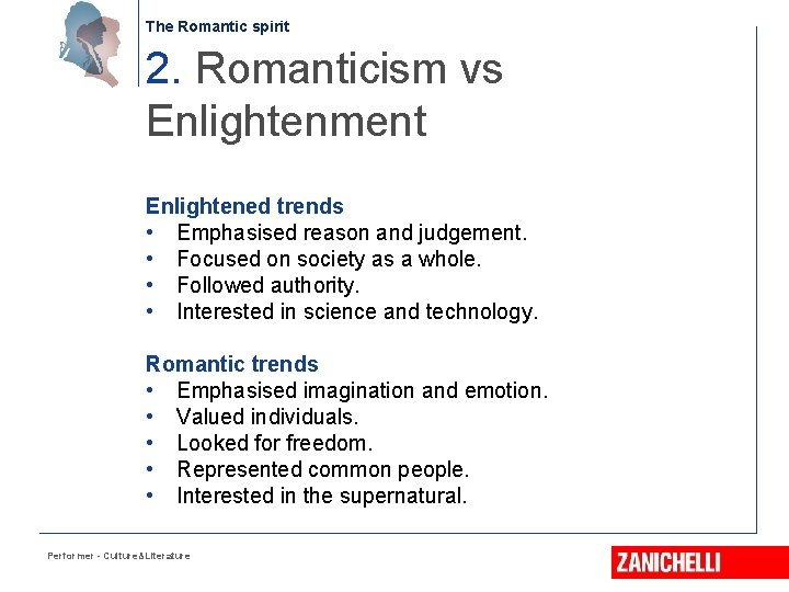 The Romantic spirit 2. Romanticism vs Enlightenment Enlightened trends • Emphasised reason and judgement.