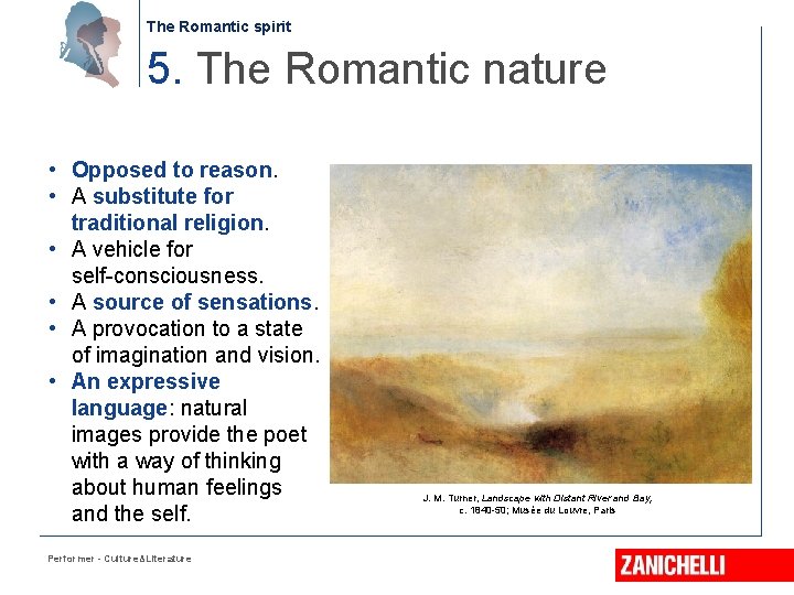 The Romantic spirit 5. The Romantic nature • Opposed to reason. • A substitute