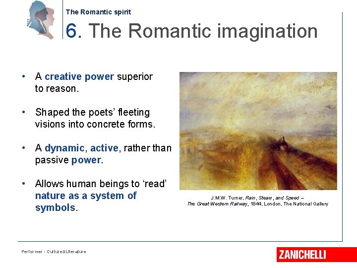 The Romantic spirit 6. The Romantic imagination • A creative power superior to reason.