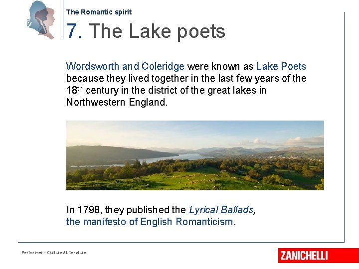 The Romantic spirit 7. The Lake poets Wordsworth and Coleridge were known as Lake
