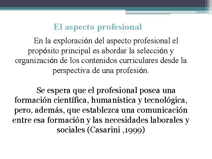 El aspecto profesional En la exploración del aspecto profesional el propósito principal es abordar