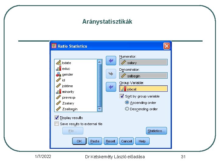 Aránystatisztikák 1/7/2022 Dr Ketskeméty László előadása 31 