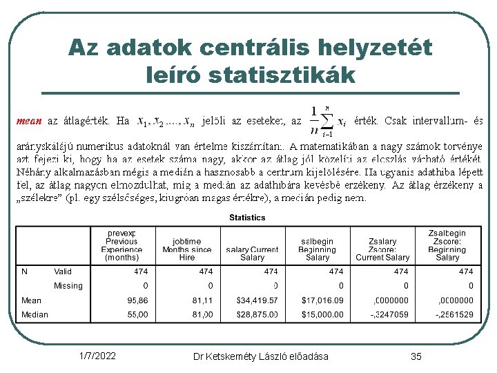 Az adatok centrális helyzetét leíró statisztikák 1/7/2022 Dr Ketskeméty László előadása 35 