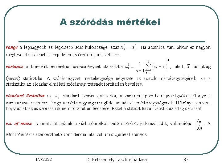 A szóródás mértékei 1/7/2022 Dr Ketskeméty László előadása 37 