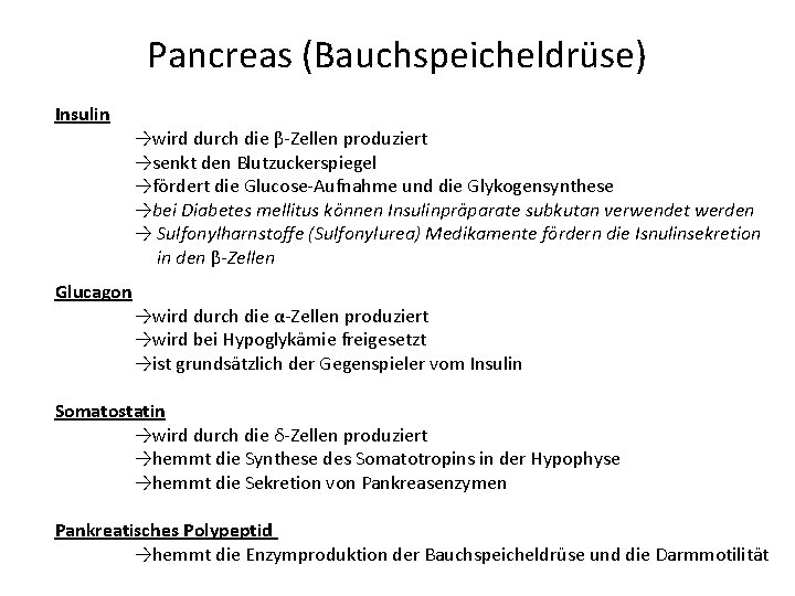 Pancreas (Bauchspeicheldrüse) Insulin Glucagon →wird durch die β-Zellen produziert →senkt den Blutzuckerspiegel →fördert die