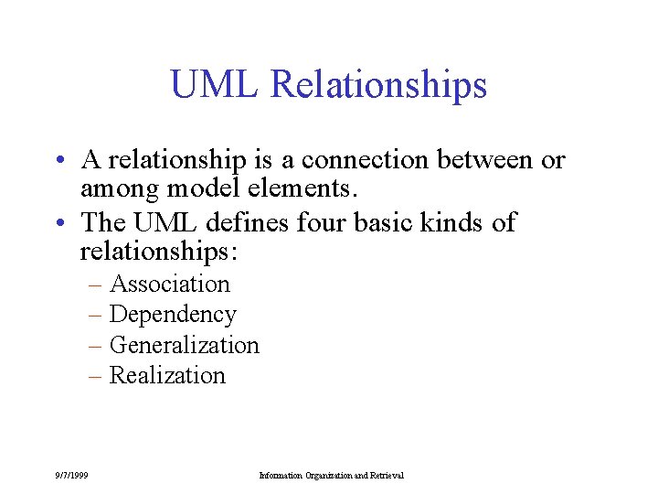 UML Relationships • A relationship is a connection between or among model elements. •