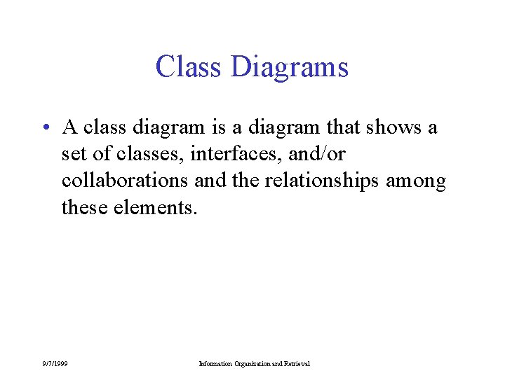 Class Diagrams • A class diagram is a diagram that shows a set of