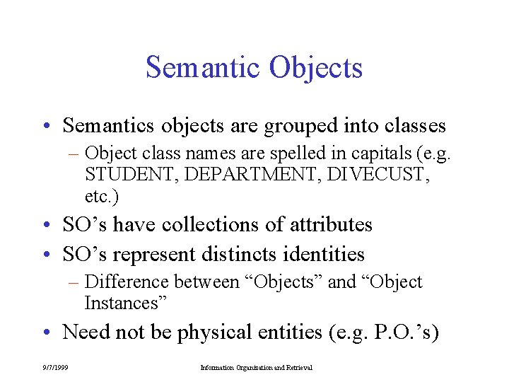 Semantic Objects • Semantics objects are grouped into classes – Object class names are