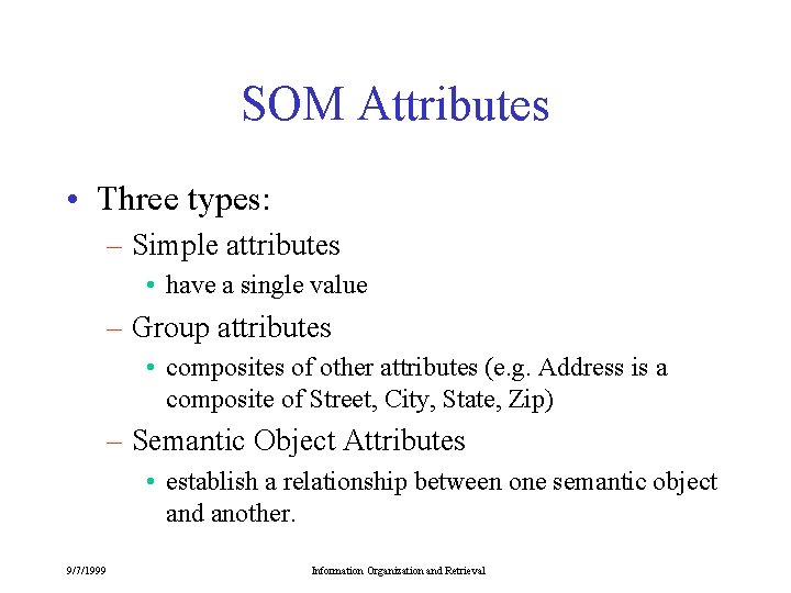 SOM Attributes • Three types: – Simple attributes • have a single value –