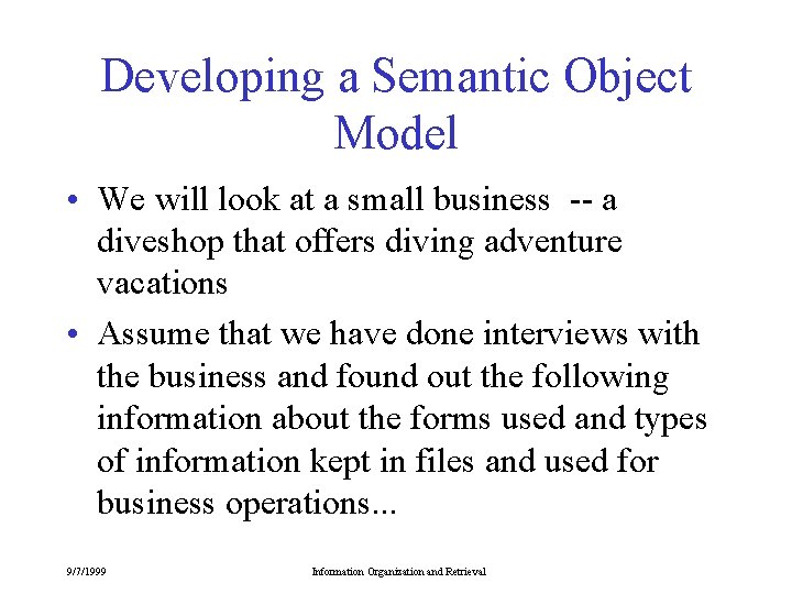 Developing a Semantic Object Model • We will look at a small business --