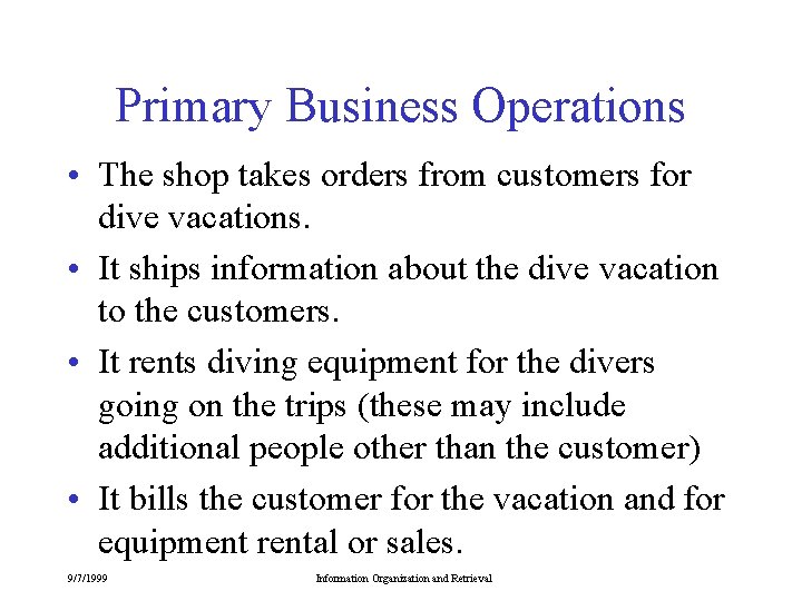 Primary Business Operations • The shop takes orders from customers for dive vacations. •