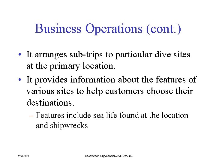 Business Operations (cont. ) • It arranges sub-trips to particular dive sites at the