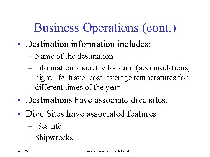 Business Operations (cont. ) • Destination information includes: – Name of the destination –