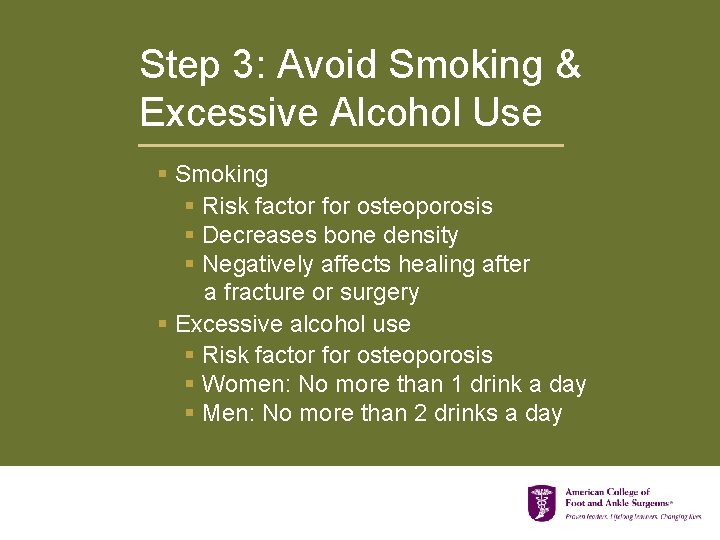 Step 3: Avoid Smoking & Excessive Alcohol Use § Smoking § Risk factor for