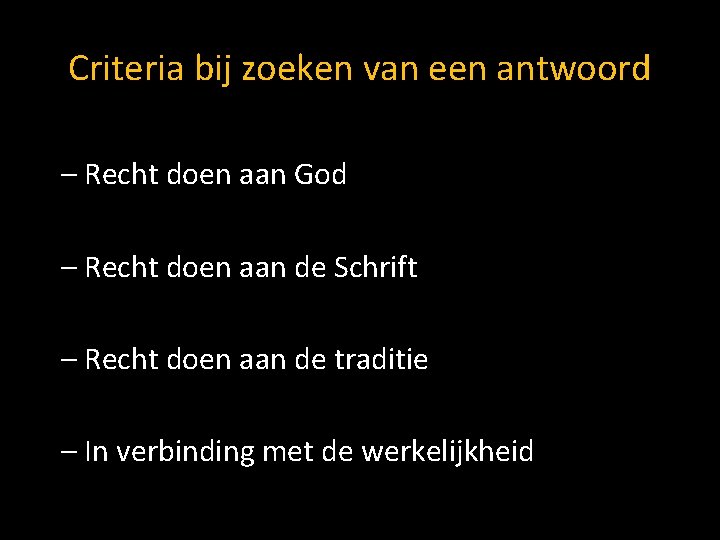 Criteria bij zoeken van een antwoord – Recht doen aan God – Recht doen