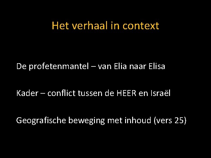 Het verhaal in context De profetenmantel – van Elia naar Elisa Kader – conflict