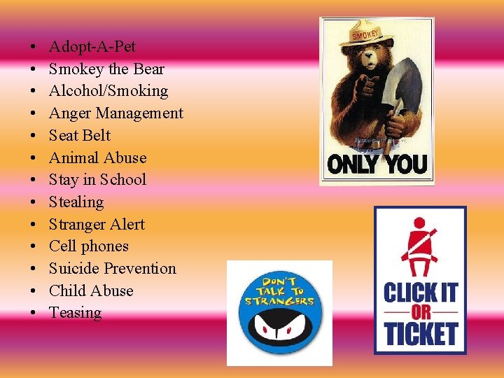 • • • • Adopt-A-Pet Smokey the Bear Alcohol/Smoking Anger Management Seat Belt  • • • • Adopt-A-Pet Smokey the Bear Alcohol/Smoking Anger Management Seat Belt