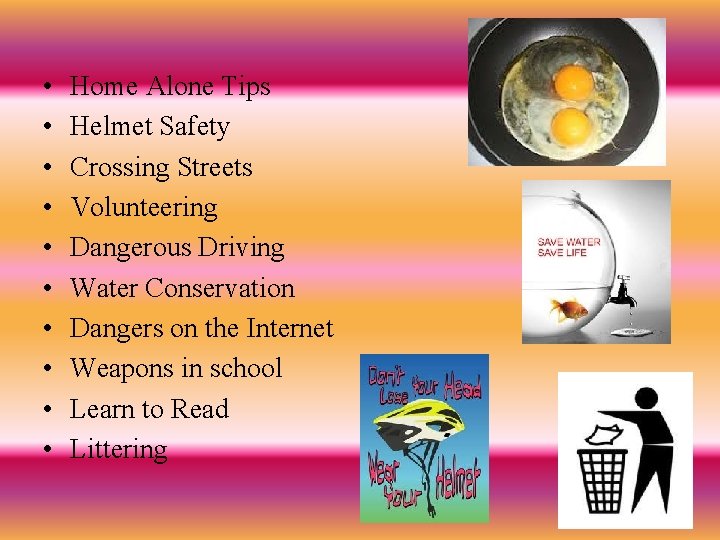 • • • Home Alone Tips Helmet Safety Crossing Streets Volunteering Dangerous Driving  • • • Home Alone Tips Helmet Safety Crossing Streets Volunteering Dangerous Driving