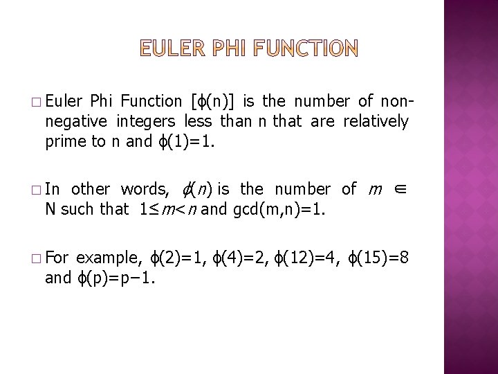 � Euler Phi Function [ϕ(n)] is the number of nonnegative integers less than n