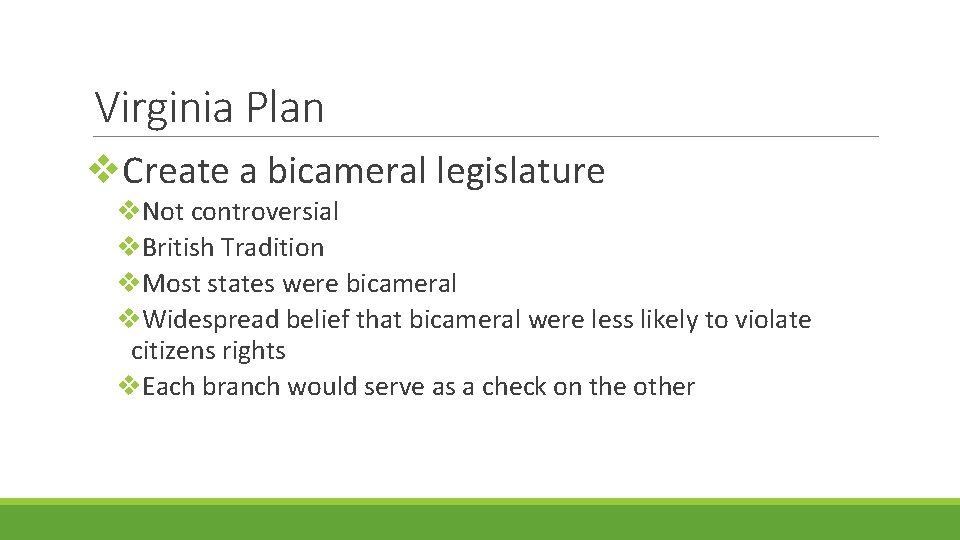 Virginia Plan v. Create a bicameral legislature v. Not controversial v. British Tradition v.