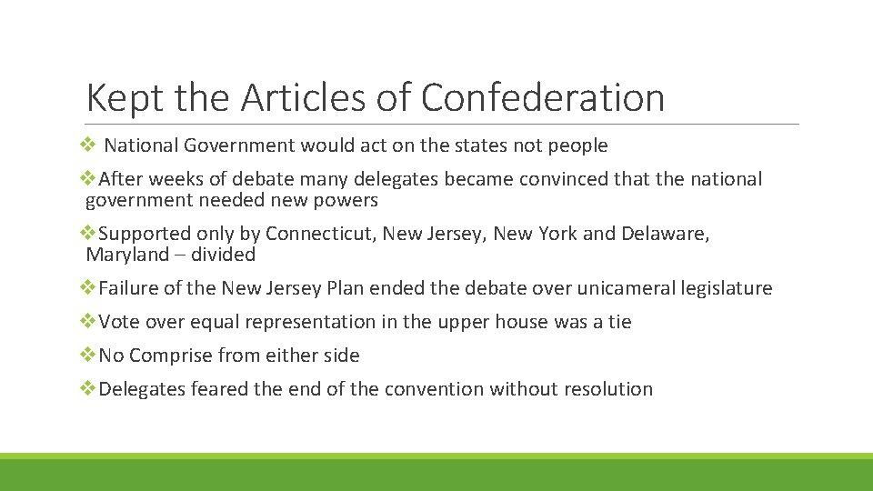 Kept the Articles of Confederation v National Government would act on the states not