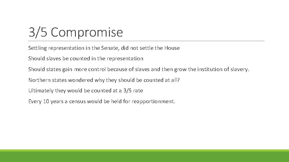 3/5 Compromise Settling representation in the Senate, did not settle the House Should slaves