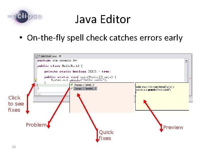 Java Editor • On-the-fly spell check catches errors early Click to see fixes Problem