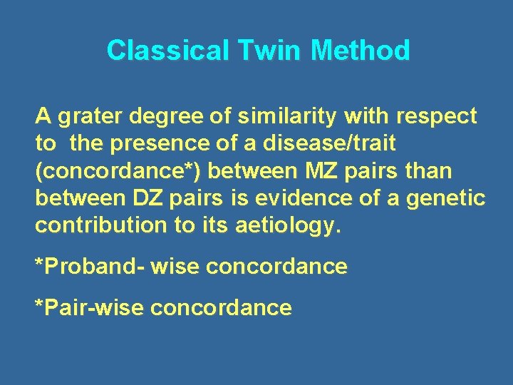 Classical Twin Method A grater degree of similarity with respect to the presence of