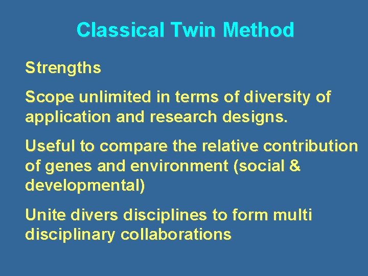 Classical Twin Method Strengths Scope unlimited in terms of diversity of application and research