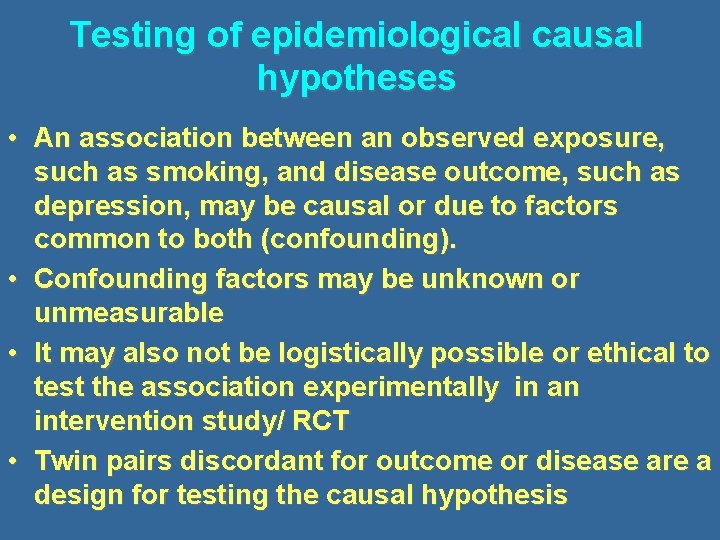 Testing of epidemiological causal hypotheses • An association between an observed exposure, such as